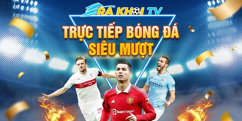 Đỉnh cao bóng đá tại Rakhoi TV