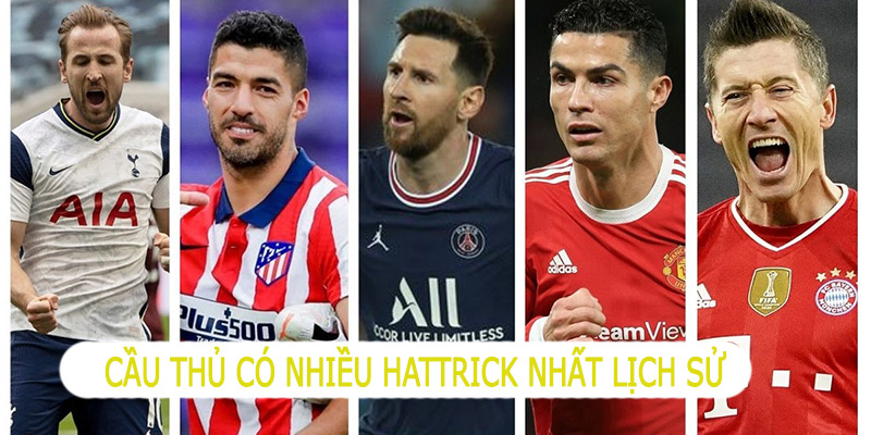 5 cầu thủ có nhiều hattrick nhất lịch sử